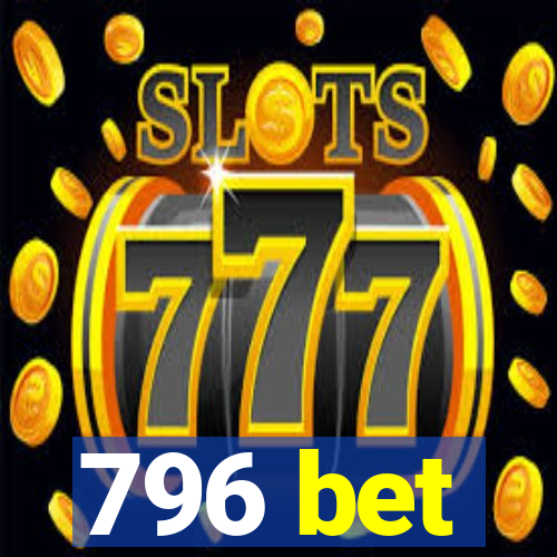 796 bet